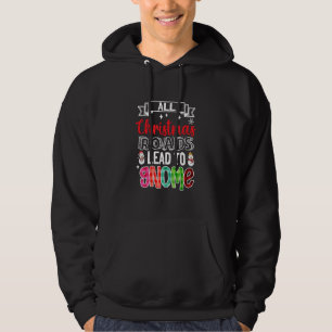 Xmas All Christmas Roads Lead To Gnome Christmas M Hoodie
