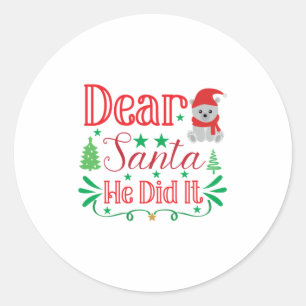 Xmas Art Dear Santa He Did It Classic Round Sticker