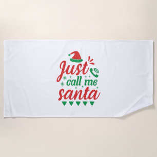 Xmas Art Just Call Me Santa Beach Towel