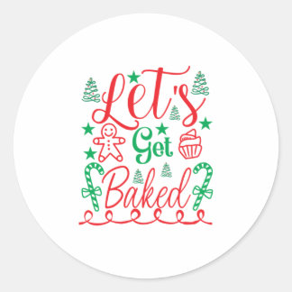 Xmas Art Let Get Baked Classic Round Sticker