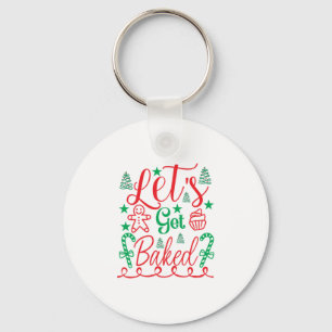 Xmas Art Let Get Baked Key Ring