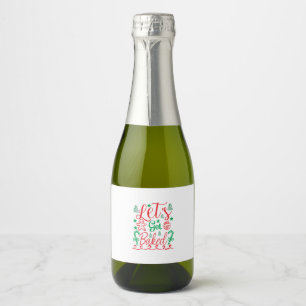 Xmas Art Let Get Baked Sparkling Wine Label