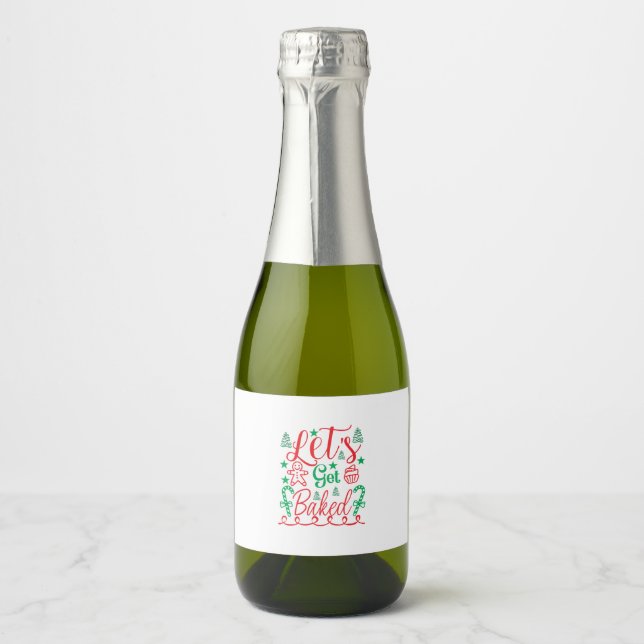 Xmas Art Let Get Baked Sparkling Wine Label (Front)