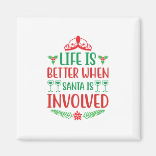 Xmas Art Life Is Better When Santa Is Involved Magnet