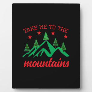Xmas Art Take Me To The Mountains Plaque
