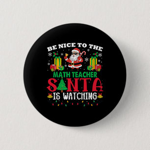 Xmas Be Nice To Math Teacher Santa Is Watching  6 Cm Round Badge