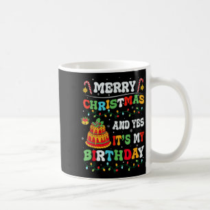 Xmas Birthday Funny Merry Christmas And Yes It's M Coffee Mug
