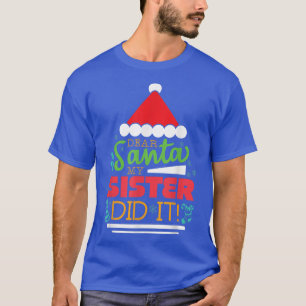 Xmas Christmas Pajama Dear Santa My Sister Did It T-Shirt
