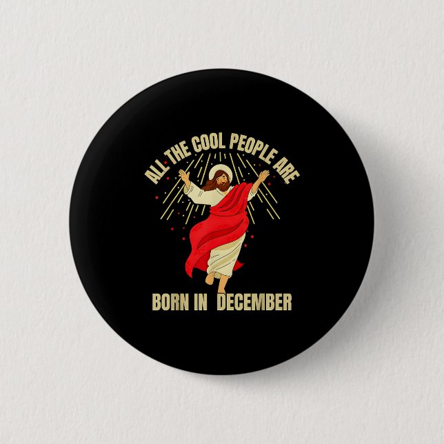 Xmas Cool People Are Born In December Christian Ch 6 Cm Round Badge (Front)
