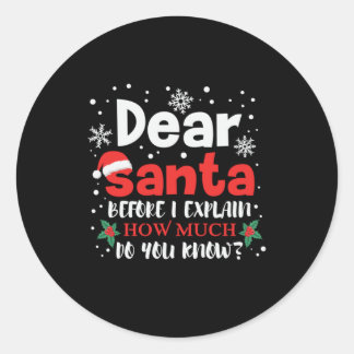 Xmas Dear Santa How Much Do You Know Classic Round Sticker