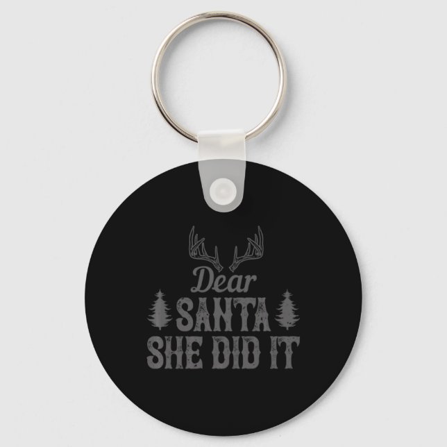 Xmas Dear Santa She Did It T Shirt  Key Ring (Front)