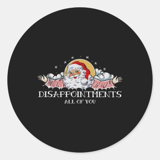 Xmas Disappointments All Of You Santa Saying Winte Classic Round Sticker (Front)