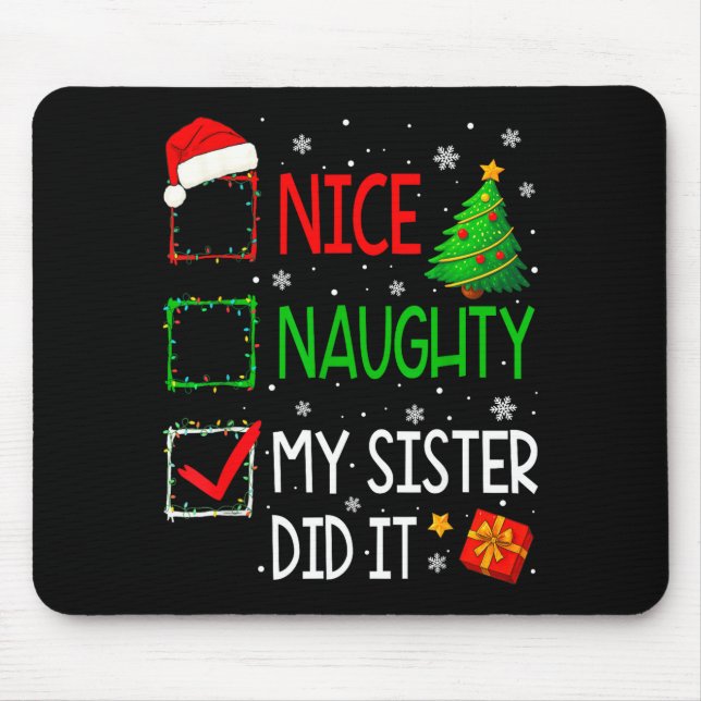 Xmas Family Nice Naughty My Sister Did It Santa Ch Mouse Pad (Front)