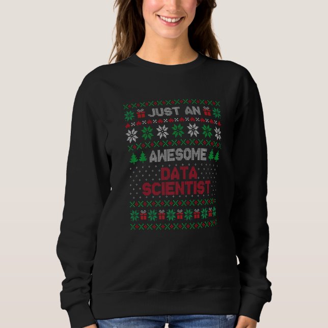 Xmas  For Data Scientist Data Scientist Ugly Xmas Sweatshirt (Front)