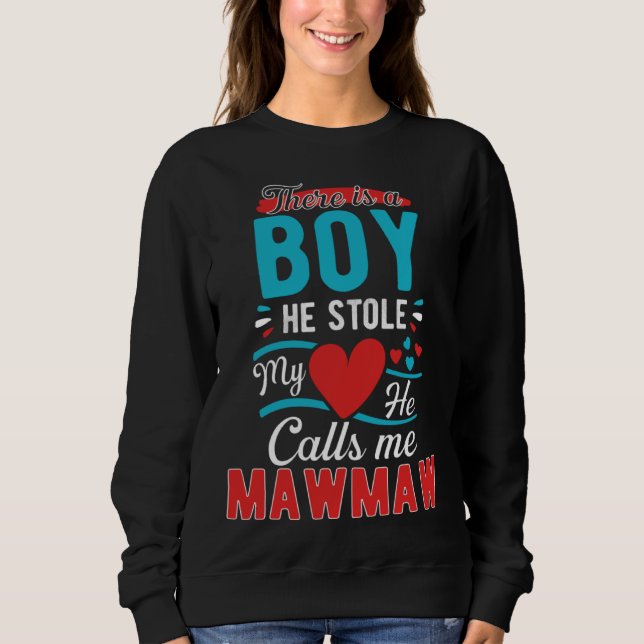 Xmas  From A boy He Stole My Heart He Calls Me Maw Sweatshirt (Front)