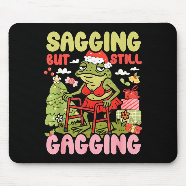 Xmas Funny Frog Meme Christmas Sagging But Still G Mouse Pad (Front)