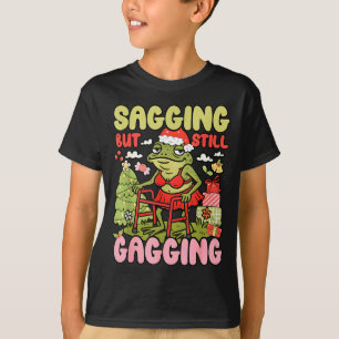 Xmas Funny Frog Meme Christmas Sagging But Still G T-Shirt
