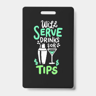Xmas Gift   Bartender Will Serve Drinks For Tips ID Badge