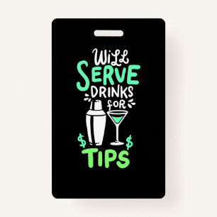 Xmas Gift   Bartender Will Serve Drinks For Tips ID Badge