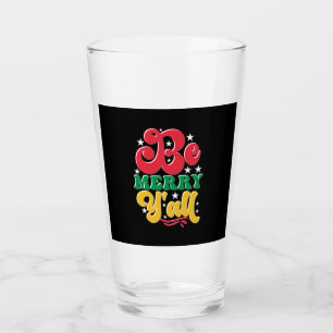 Xmas Gift Be Merry Yall Glass