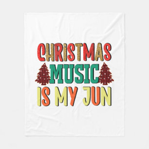 Xmas Gift   Christmas Music Is My Jun Fleece Blanket