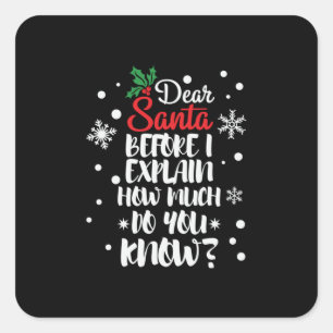 Xmas Gift Dear Santa Before I Explain Square Sticker