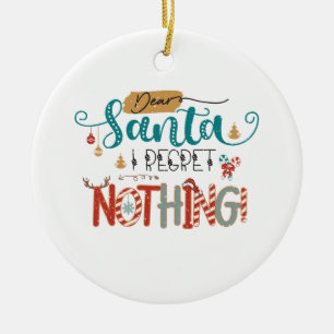 Xmas Gift Dear Santa I Regret Nothing Ceramic Tree Decoration