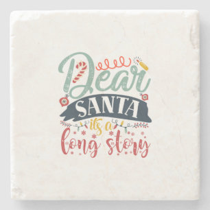 Xmas Gift Dear Santa It Is A Long Story Stone Coaster