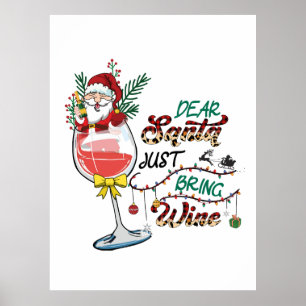 Xmas Gift Dear Santa Just Bring Wine Poster