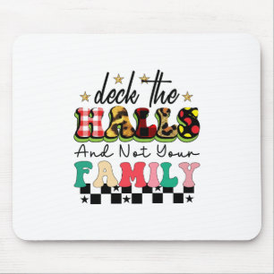 Xmas Gift Deck The Halls And Not Your Family Mouse Pad