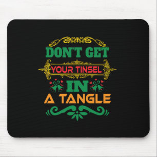 Xmas Gift Do Not Get Your Tinsel In Tangle Mouse Pad