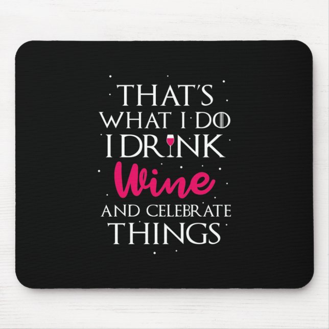 Xmas Gift | Drink Wine And Celebrate Things Mouse Pad (Front)