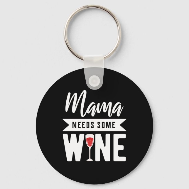 Xmas Gift | Mama Needs Some Wine Key Ring (Front)