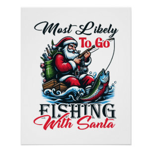 Xmas Gift Most Likely To Go Fishing With Santa Poster