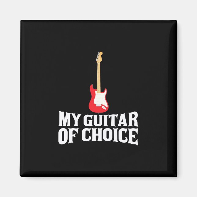 Xmas Gift | My Guitar Of Choice Magnet (Front)