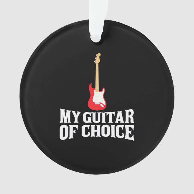 Xmas Gift | My Guitar Of Choice Ornament (Front)
