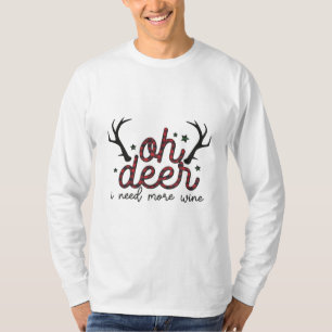 Xmas Gift Oh Deer I Need More Wine T-Shirt