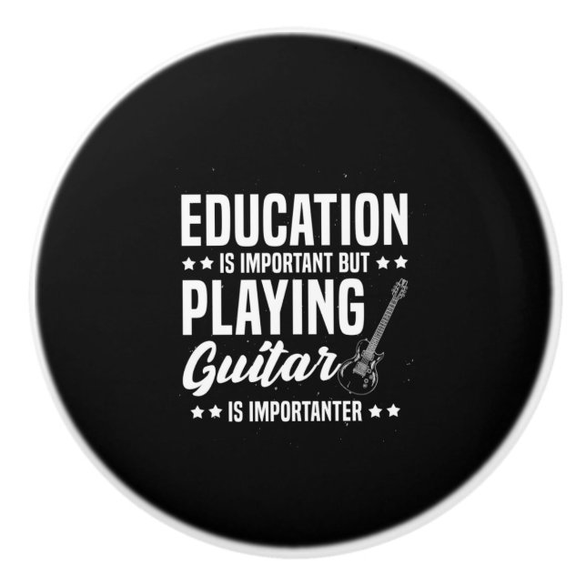 Xmas Gift | Playing Guitar Is Important Ceramic Knob (Front)