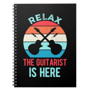 Xmas Gift Relax The Guitarist Is Here Notebook