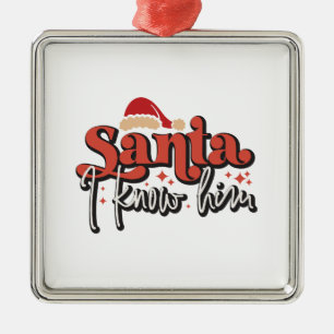 Xmas Gift Santa I Knows Him Metal Tree Decoration