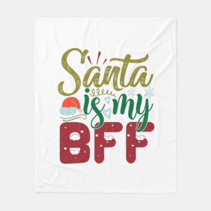 Xmas Gift Santa Is My BFF Fleece Blanket