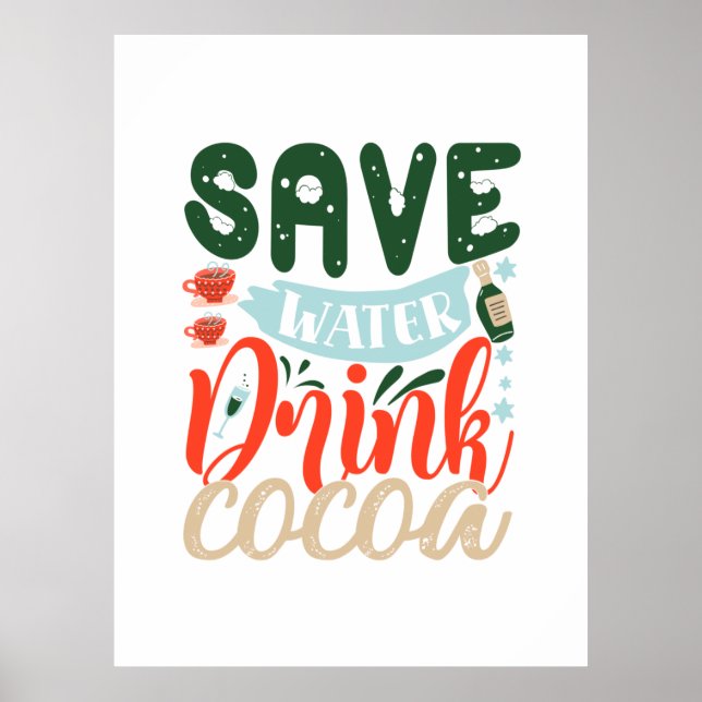 Xmas Gift | Save Water Drink Cocoa Poster (Front)
