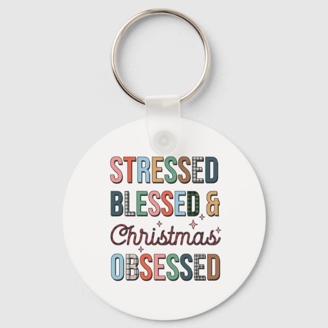 Xmas Gift Stressed Blessed And Christmas Obsessed Key Ring (Front)