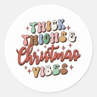 Xmas Gift Thick Thighs and Christmas Vibes Classic Round Sticker