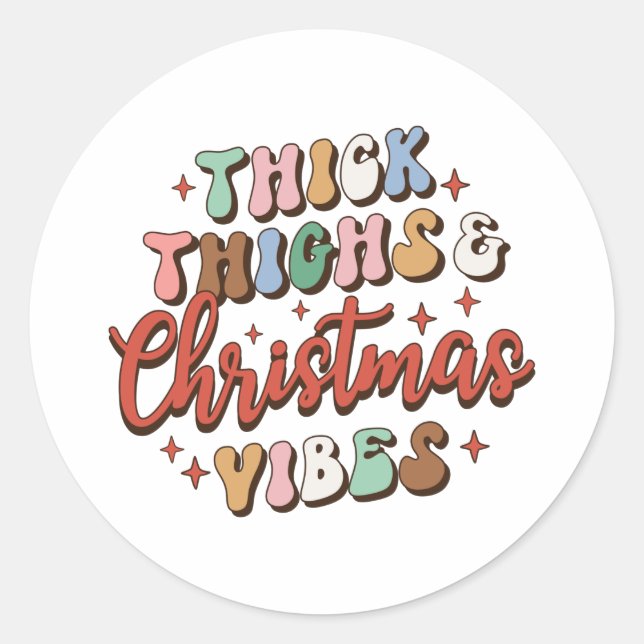 Xmas Gift Thick Thighs and Christmas Vibes Classic Round Sticker (Front)