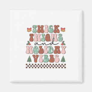 Xmas Gift Thick Thighs And Holiday Vibes Magnet