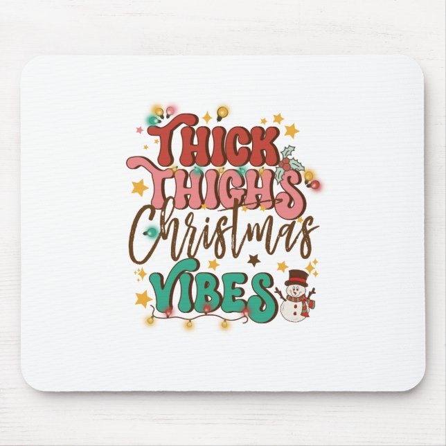 Xmas Gift Thick Thighs Christmas Vibes Mouse Pad (Front)