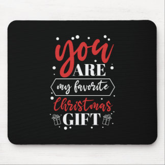 Xmas Gift You Are My Favourite Christmas Gift Mouse Pad