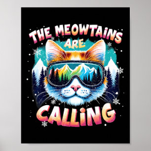 Xmas Gifts For Ski Snowboarders The Meowtains Are  Poster