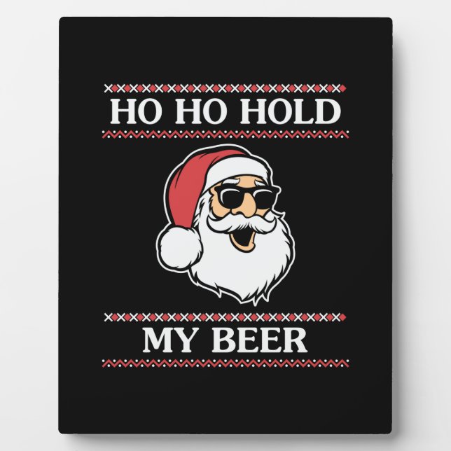 Xmas Ho Ho Hold My Beer Plaque (Front)